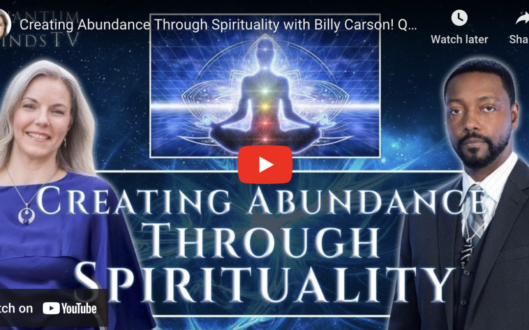 Creating Abundance Through Spirituality with Billy Carson – Ep 2